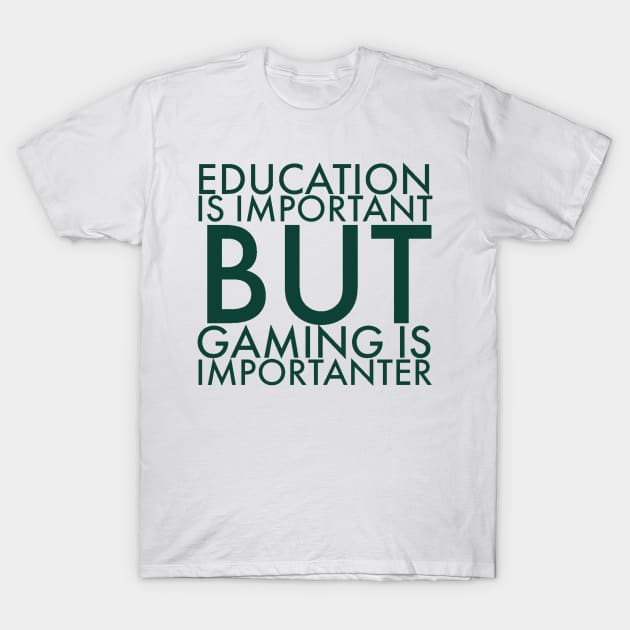 Education is important/gaming meme #1 T-Shirt by GAMINGQUOTES